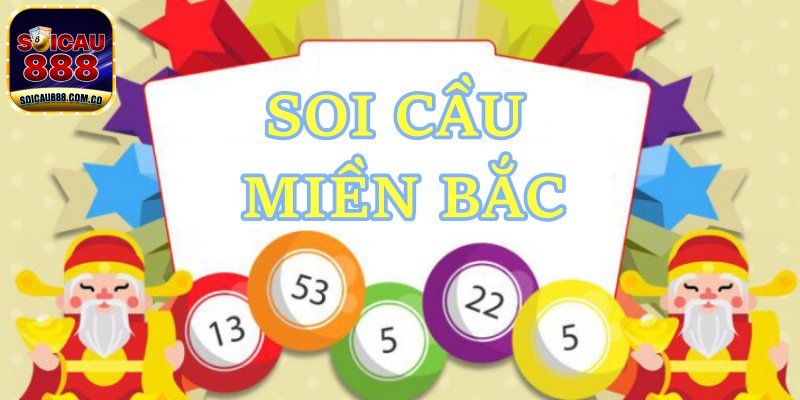 Soi Cầu Miền Bắc - Dự Đoán KQXS Miền Bắc Siêu Chuẩn