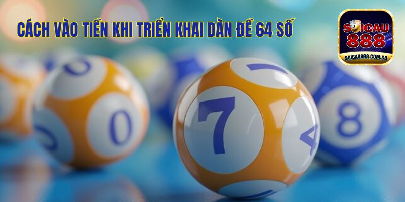 Dàn Đề 64 Số: Kinh Nghiệm Soi Cầu Hôm Nay Chính Xác