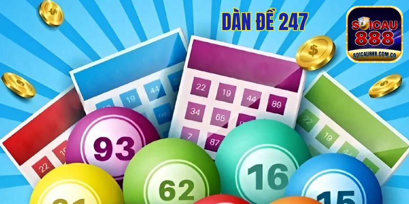 Dàn Đề 247: Nuôi Bộ Số Đẹp, Hốt Bạc Tỷ Về Túi 