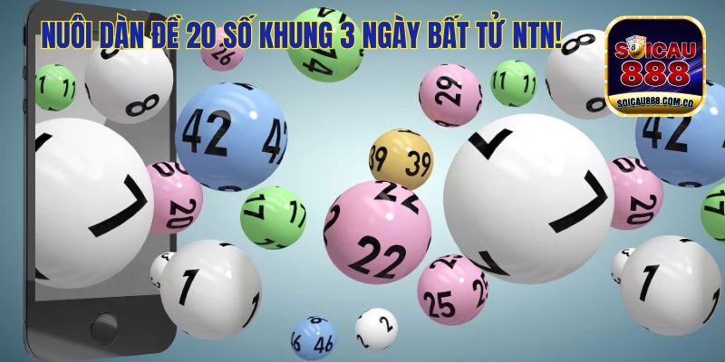 Dàn Đề 20 Số Khung 3 Ngày: Đẳng Cấp Soi Cầu Trúng Lớn 