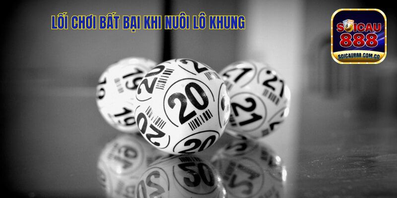 Nuôi Lô Khung - Kinh Nghiệm Chơi Bất Bại, Thắng Liên Tục