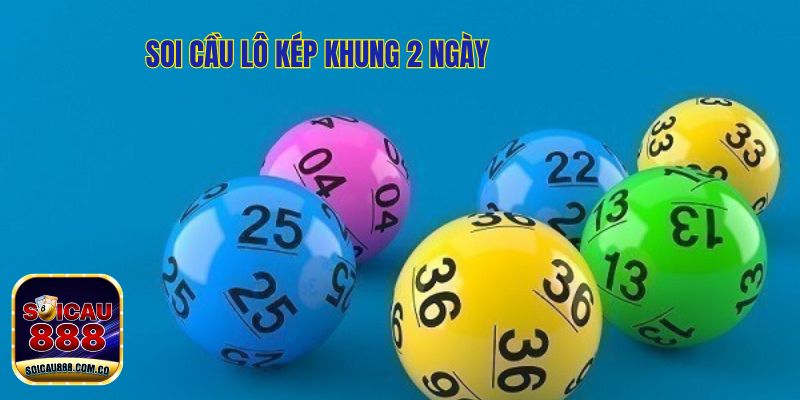 Lô Kép Khung 2 Ngày: Nhận Biết Đề Báo Kép Chuẩn Nhất