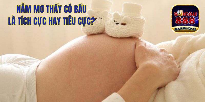 Nằm Mơ Thấy Có Bầu - Giải Mã Ý Nghĩa Và Con Số May Mắn