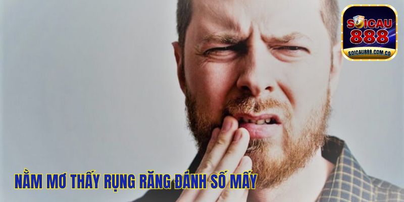 Nằm Mơ Thấy Rụng Răng Đánh Số Mấy Tài Lộc May Mắn