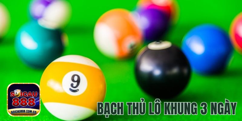Nuôi Bạch Thủ Lô Khung 3 Ngày Giúp Đề Thủ Trúng Lớn 