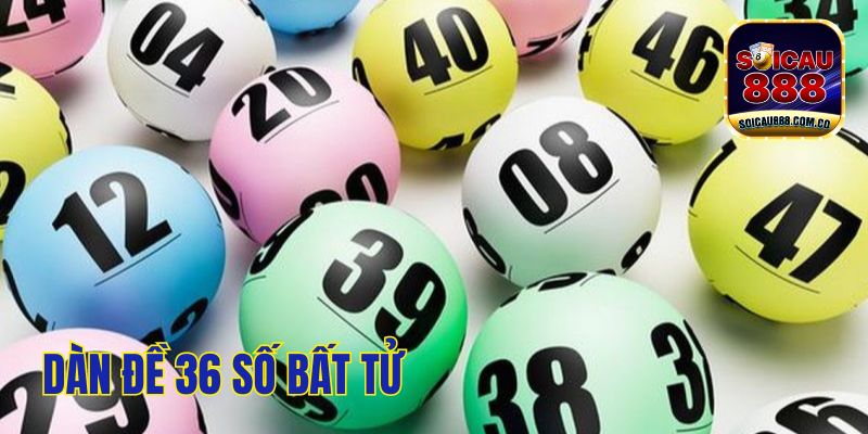 Dàn Đề 36 Số Bất Tử: Kinh Nghiệm Soi Cầu Thắng Quanh Năm